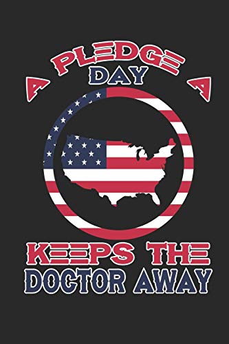 A Pledge A Day Keeps The Doctor Away: 120 Pages, Soft Matte Cover, 6 X 9