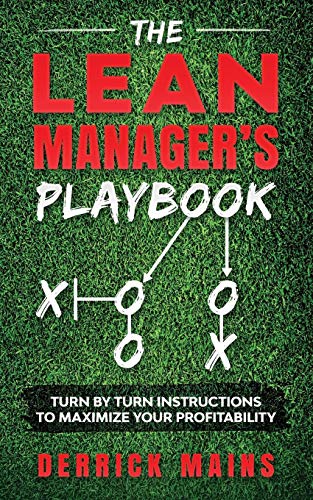 The Lean Manager's Playbook: Turn By Turn Instructions To Maximize Your Profitability (The Manager's Playbook)