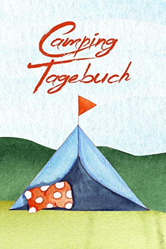 Camping Tagebuch: Reisetagebuch F?r Den Urlaub Auf Dem Zeltplatz I Platz F?r 40 Campingpl?tze I Motiv: Blaues Zelt (German Edition)