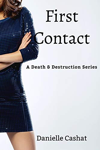 First Contact: Death & Destruction Series