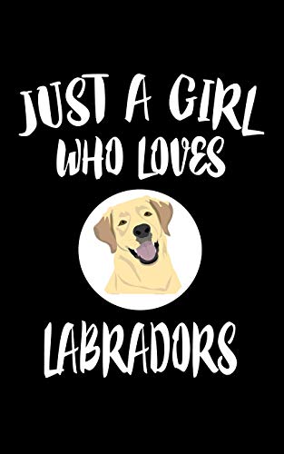 Just A Girl Who Loves Labradors: Animal Nature Collection - 9781077294868