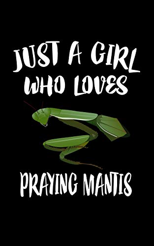 Just A Girl Who Loves Praying Mantis: Animal Nature Collection - 9781077297050
