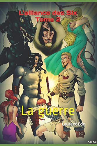 L'Alliance Des Six Tome 2: La Guerre (French Edition)
