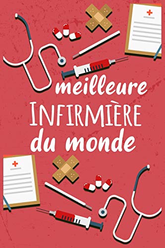 Meilleure Infirmi?Re Du Monde: Un Carnet De Notes Pour Les Infirmi?res | 110 Pages, Lign? | 15.24X22.86 Cm | (French Edition)