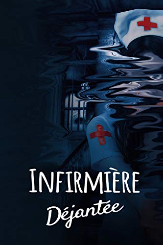 Infirmi?Re D?Jant?E: Un Carnet De Notes Dr?Le Pour Les Infirmi?res | 110 Pages, Lign? | 15.24X22.86 Cm | (French Edition)