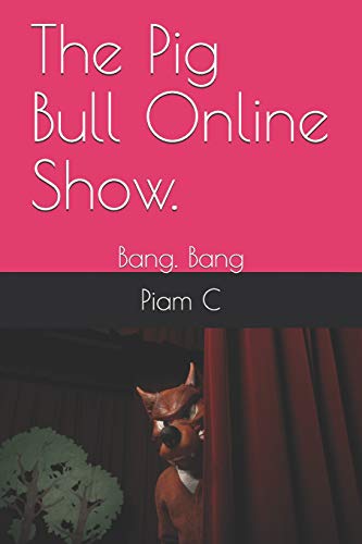 The Pig Bull Online Show.: Bang. Bang