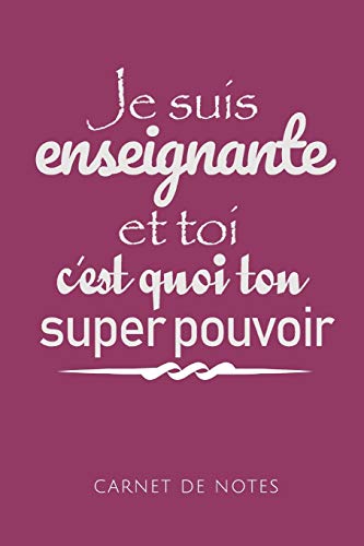 Je Suis Enseignante: Un Carnet De Notes Dr?Le Pour Une Enseignante | 110 Pages, Lign? | 15.24X22.86 Cm | (French Edition)