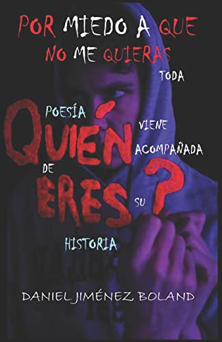 Por Miedo A Que No Me Quieras: Toda Poes?a Viene Acompa±Ada De Su Historia (Spanish Edition)