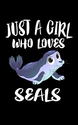 Just A Girl Who Loves Seals: Animal Nature Collection - 9781077374232