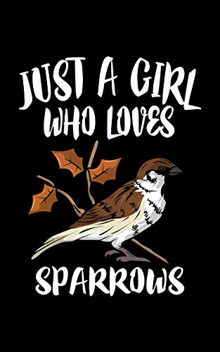 Just A Girl Who Loves Sparrows: Animal Nature Collection - 9781077383975