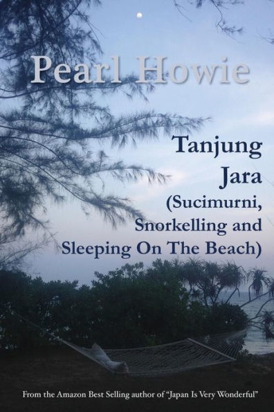 Tanjung Jara (Sucimurni, Snorkelling And Sleeping On The Beach) - 9781077395404