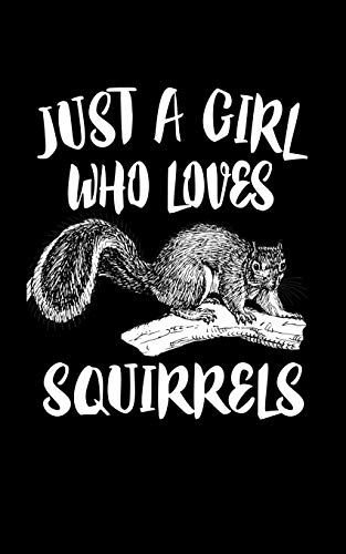 Just A Girl Who Loves Squirrels: Animal Nature Collection - 9781077396395