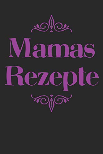 Mamas Rezepte: A5 Rezeptbuch Zum Selberschreiben | ?Bersichtlich Gestaltetes Kochbuch Mit Platz F?r 100 Rezepte Und Rezeptideen Mit Inhaltsverzeichnis ... Oma Opa Enkel S÷Hne T÷Chter (German Edition)