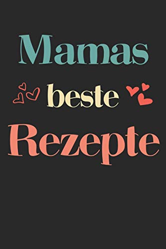 Mamas Beste Rezepte: A5 Rezeptbuch Zum Selberschreiben | ?Bersichtlich Gestaltetes Kochbuch Mit Platz F?r 100 Rezepte Und Rezeptideen Mit ... Oma Opa Enkel S÷Hne T÷Chter (German Edition) - 9781077423503