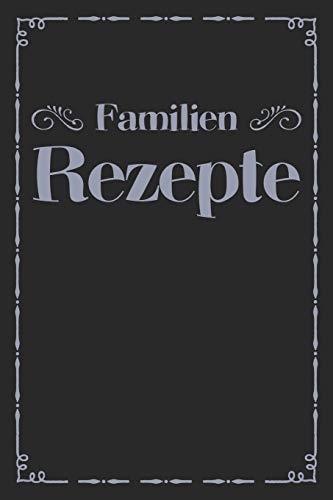Familien Rezepte: A5 Rezeptbuch Zum Selberschreiben | ?Bersichtlich Gestaltetes Kochbuch Mit Platz F?r 100 Rezepte Und Rezeptideen Mit ... Oma Opa Enkel S÷Hne T÷Chter (German Edition) - 9781077425415
