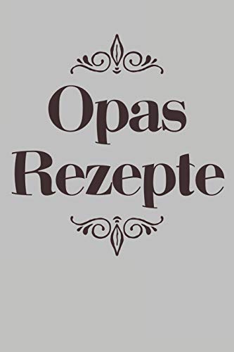 Opas Rezepte: A5 Rezeptbuch Zum Selberschreiben | ?Bersichtlich Gestaltetes Kochbuch Mit Platz F?r 100 Rezepte Und Rezeptideen Mit Inhaltsverzeichnis ... Oma Opa Enkel S÷Hne T÷Chter (German Edition)