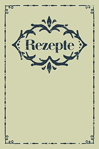 Rezepte: A5 Rezeptbuch Zum Selberschreiben | ?Bersichtlich Gestaltetes Kochbuch Mit Platz F?r 100 Rezepte Und Rezeptideen Mit Inhaltsverzeichnis Als ... Oma Opa Enkel S÷Hne T÷Chter (German Edition)