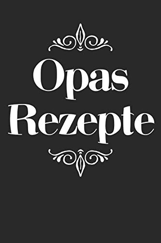 Opas Rezepte: A5 Rezeptbuch Zum Selberschreiben | ?Bersichtlich Gestaltetes Kochbuch Mit Platz F?r 100 Rezepte Und Rezeptideen Mit Inhaltsverzeichnis ... Oma Opa Enkel S÷Hne T÷Chter (German Edition) - 9781077427334
