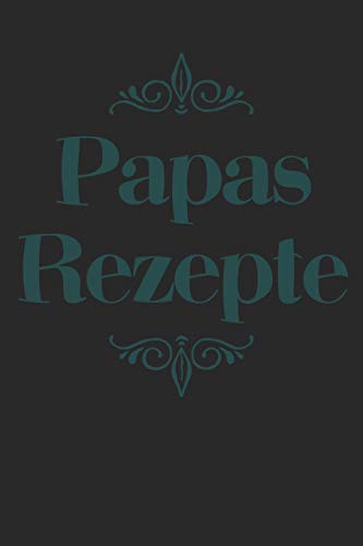 Papas Rezepte: A5 Rezeptbuch Zum Selberschreiben | ?Bersichtlich Gestaltetes Kochbuch Mit Platz F?r 100 Rezepte Und Rezeptideen Mit Inhaltsverzeichnis ... Oma Opa Enkel S÷Hne T÷Chter (German Edition) - 9781077427860