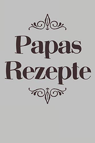 Papas Rezepte: A5 Rezeptbuch Zum Selberschreiben | ?Bersichtlich Gestaltetes Kochbuch Mit Platz F?r 100 Rezepte Und Rezeptideen Mit Inhaltsverzeichnis ... Oma Opa Enkel S÷Hne T÷Chter (German Edition) - 9781077429437