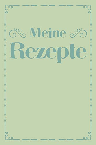 Meine Rezepte: A5 Rezeptbuch Zum Selberschreiben | ?Bersichtlich Gestaltetes Kochbuch Mit Platz F?r 100 Rezepte Und Rezeptideen Mit Inhaltsverzeichnis ... Oma Opa Enkel S÷Hne T÷Chter (German Edition) - 9781077430013