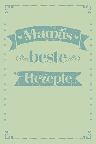Mamas Beste Rezepte: A5 Rezeptbuch Zum Selberschreiben | ?Bersichtlich Gestaltetes Kochbuch Mit Platz F?r 100 Rezepte Und Rezeptideen Mit ... Oma Opa Enkel S÷Hne T÷Chter (German Edition) - 9781077435827
