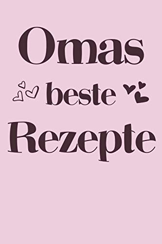 Omas Beste Rezepte: A5 Rezeptbuch Zum Selberschreiben | ?Bersichtlich Gestaltetes Kochbuch Mit Platz F?r 100 Rezepte Und Rezeptideen Mit ... Oma Opa Enkel S÷Hne T÷Chter (German Edition) - 9781077436558