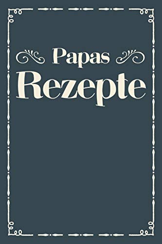 Papas Rezepte: A5 Rezeptbuch Zum Selberschreiben | ?Bersichtlich Gestaltetes Kochbuch Mit Platz F?r 100 Rezepte Und Rezeptideen Mit Inhaltsverzeichnis ... Oma Opa Enkel S÷Hne T÷Chter (German Edition) - 9781077438033