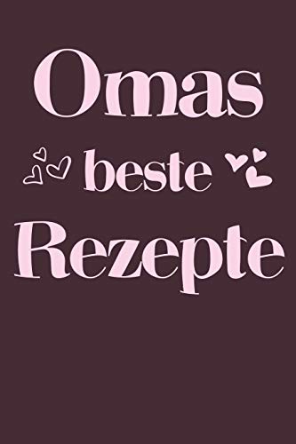 Omas Beste Rezepte: A5 Rezeptbuch Zum Selberschreiben | ?Bersichtlich Gestaltetes Kochbuch Mit Platz F?r 100 Rezepte Und Rezeptideen Mit ... Oma Opa Enkel S÷Hne T÷Chter (German Edition) - 9781077438057