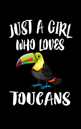 Just A Girl Who Loves Toucans: Animal Nature Collection - 9781077442740