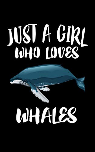 Just A Girl Who Loves Whales: Animal Nature Collection - 9781077450660