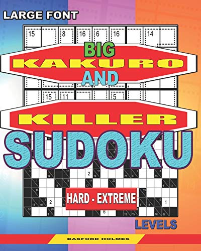 Large Font. Big Kakuro And Killer Sudoku Hard - Extreme Levels. (Sudoku And Large Size Puzzles)