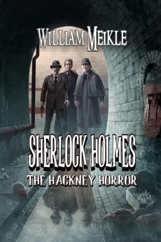 The Hackney Horror: A Weird Sherlock Holmes Adventure (The London Terrors)