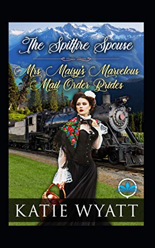 The Spitfire Spouse (Mrs. Maisyæs Marvelous Mail Order Brides Series)