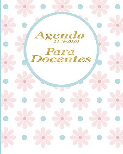 Agenda 2019-2020 Para Docentes: Planificador Y Agenda Para Profesor Escolar Mensual Y Semanal AnO Escolar 2019-2020 8 X 10 In 150 Pp (Spanish Edition) - 9781077474789