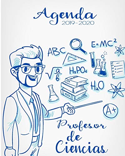 Agenda 2019-2020 Profesor De Ciencias: Planificador Y Agenda Para Profesor Escolar Mensual Y Semanal AnO Escolar 2019-2020 8 X 10 In 150 Pp (Spanish Edition) - 9781077474826