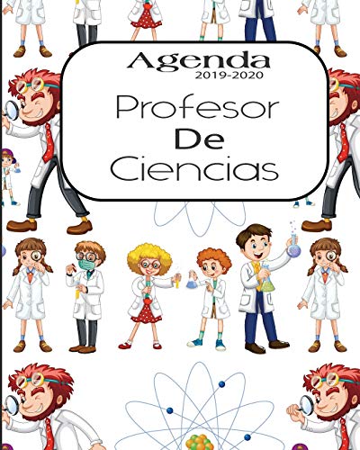 Agenda 2019-2020 Profesor De Ciencias: Planificador Y Agenda Para Profesor Escolar Mensual Y Semanal AnO Escolar 2019-2020 8 X 10 In 150 Pp (Spanish Edition) - 9781077474857