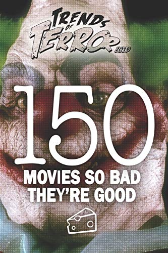 Trends Of Terror 2019: 150 Movies So Bad Theyære Good (Trends Of Terror 2019 (B&W))