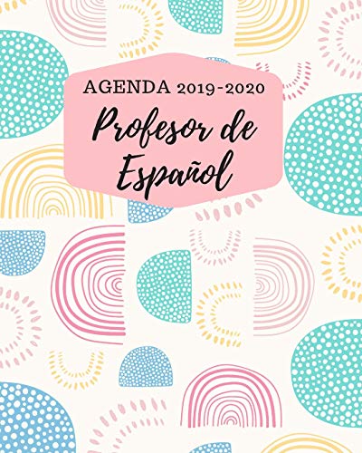 Agenda 2019-2020 Profesor De EspanOl: Planificador Y Agenda Para Profesor Escolar Mensual Y Semanal AnO Escolar 2019-2020 8 X 10 In 150 Pp (Spanish Edition) - 9781077482548