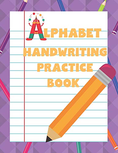 Alphabet Handwriting Practice Book: Preschool & Kindergarten Spanish Primary Penmanship Workbook For Children & Kids