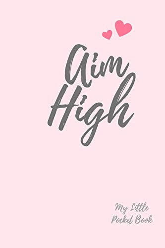 Aim High My Little Pocket Book: Weekly Layout Goal/Events Schedule , Compact Pocket Book 6X9 Inches Compact Designed Sections Book --Notes Important Dates Items To Remember --Gift