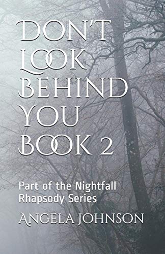 Don't Look Behind You Book 2: Part Of The Nightfall Rhapsody Series