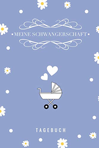 Meine Schwangerschaft Tagebuch: A5 52 Wochen Kalender Als Geschenk F?r Schwangere | Geschenkidee F?r Werdene M?tter | Schwangerschafts-Tagebuch | Kalender | Erinnerungsalbum (German Edition) - 9781077668201