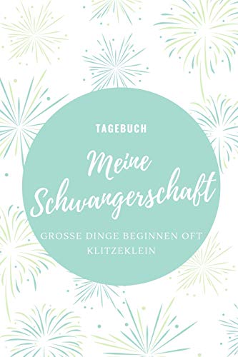Meine Schwangerschaft Gro?E Dinge Beginnen Oft Klitzeklein Tagebuch: A5 52 Wochen Kalender Als Geschenk F?r Schwangere | Geschenkidee F?r Werdene ... Kalender | Erinnerungsalbum (German Edition)