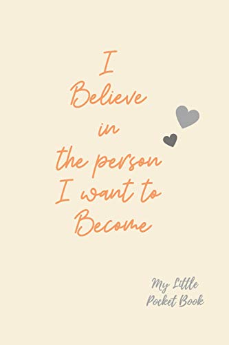 I Believe In The Person I Want To Become My Little Pocket Book: Weekly Layout Goal/Events Schedule , Compact Pocket Book 6X9 Inches Compact ... Important Dates Items To Remember --Gift