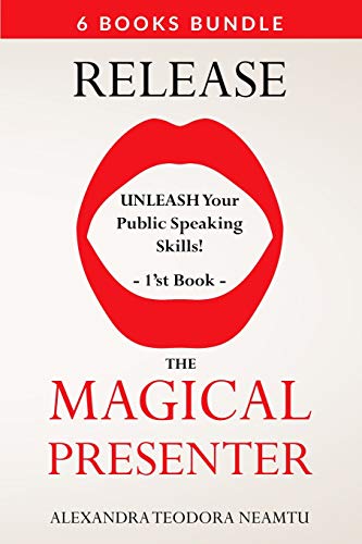 Release The Magical Presenter: Unleash Your Public Speaking Skills! (6 Books Bundle)