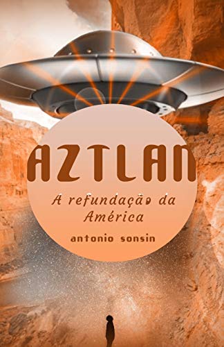 Aztlan: A Refunda??o Da Am?rica (001) (Portuguese Edition)