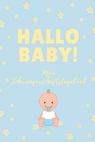 Hallo Baby! Mein Schwangerschaftstagebuch: A5 52 Wochen Kalender Als Geschenk F?r Schwangere | Geschenkidee F?r Werdene M?tter | ... Kalender | Erinnerungsalbum (German Edition) - 9781077724471
