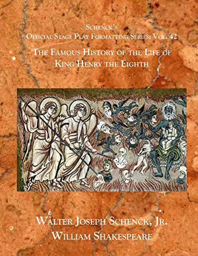 Schenckæs Official Stage Play Formatting Series: Vol. 42 - The Famous History Of The Life Of King Henry The Eighth