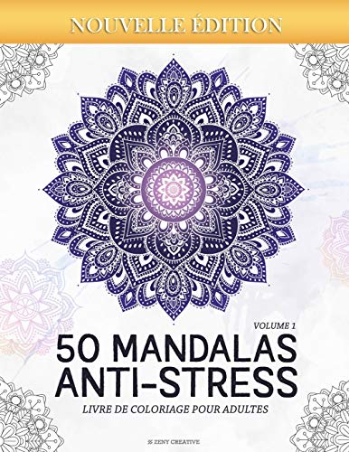 Mandalas Anti-Stress (Volume 1) Livre De Coloriage Pour Adultes: 50 Magnifiques Mandalas ? Colorier (French Edition)